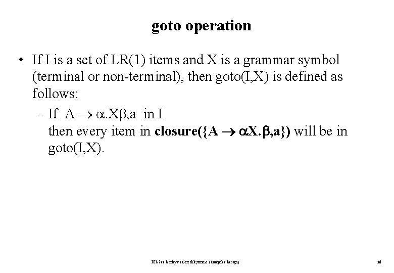 goto operation • If I is a set of LR(1) items and X is