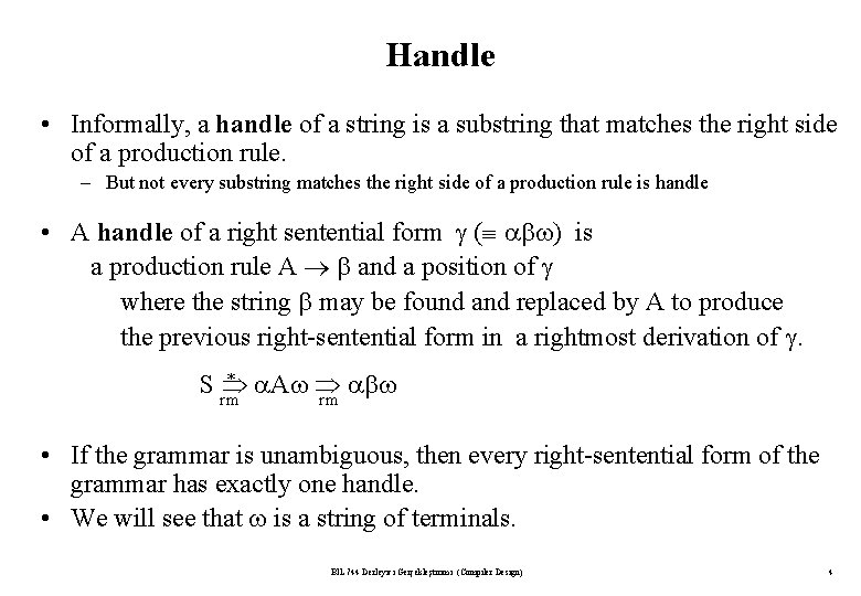 Handle • Informally, a handle of a string is a substring that matches the