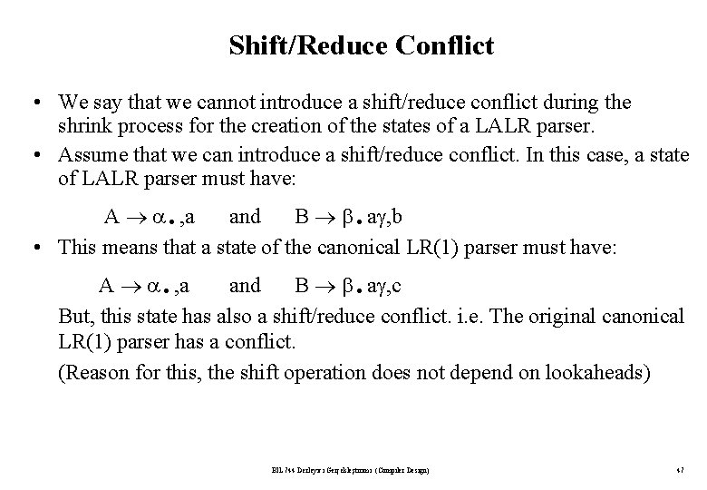 Shift/Reduce Conflict • We say that we cannot introduce a shift/reduce conflict during the