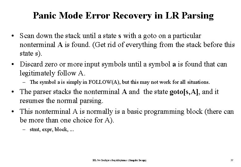 Panic Mode Error Recovery in LR Parsing • Scan down the stack until a