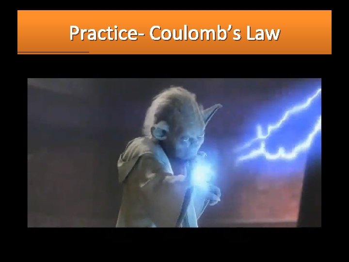 Practice- Coulomb’s Law 