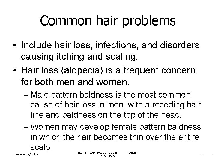 Common hair problems • Include hair loss, infections, and disorders causing itching and scaling.