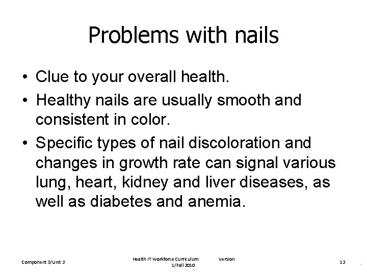 Problems with nails • Clue to your overall health. • Healthy nails are usually