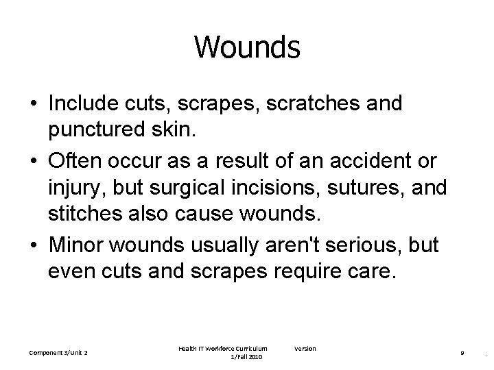 Wounds • Include cuts, scrapes, scratches and punctured skin. • Often occur as a