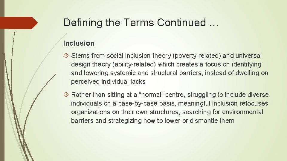 Defining the Terms Continued … Inclusion Stems from social inclusion theory (poverty-related) and universal