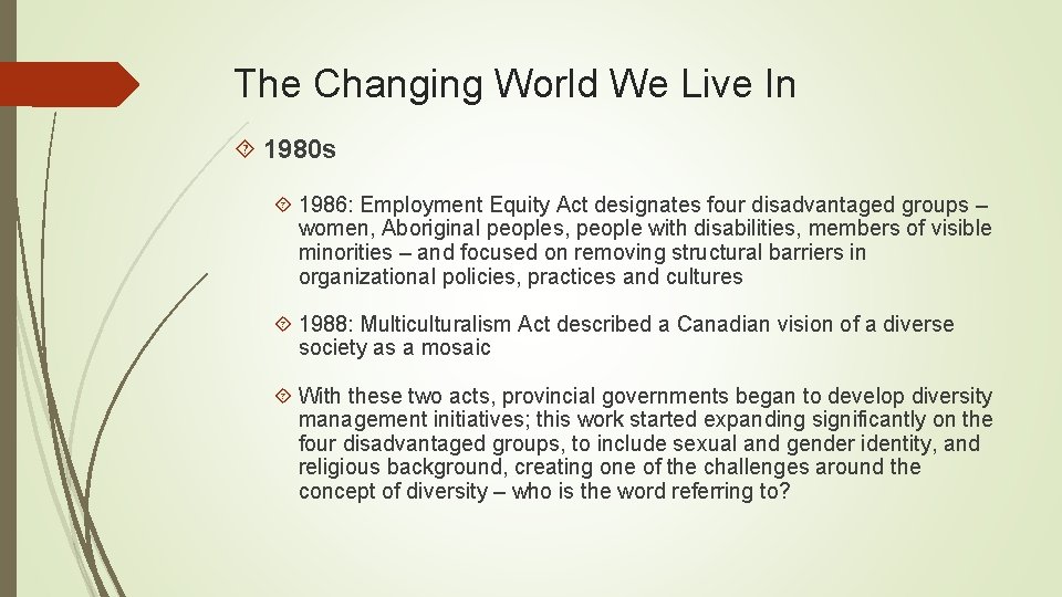 The Changing World We Live In 1980 s 1986: Employment Equity Act designates four