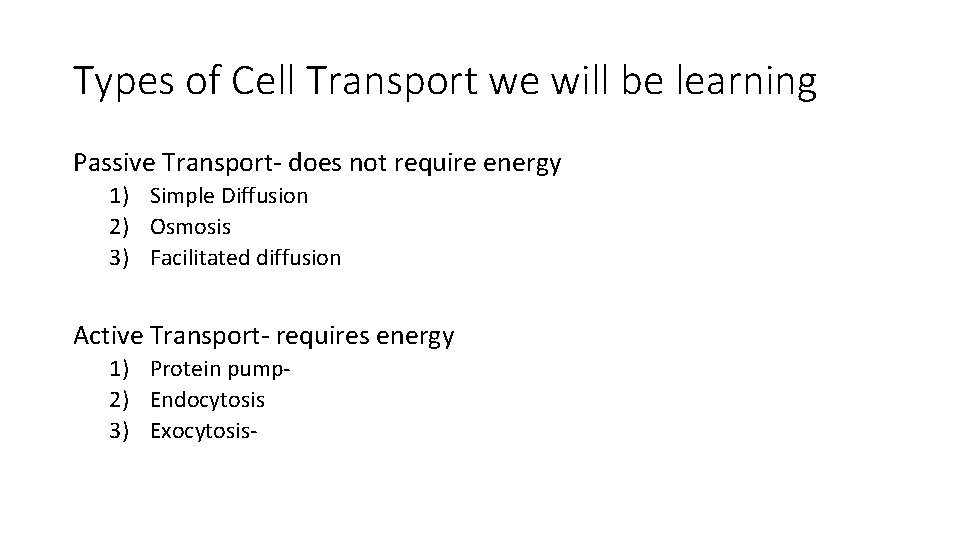 Types of Cell Transport we will be learning Passive Transport- does not require energy