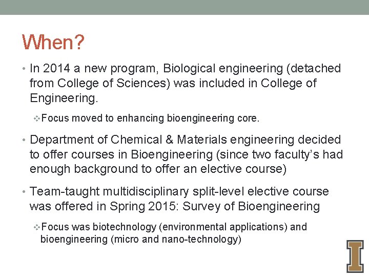When? • In 2014 a new program, Biological engineering (detached from College of Sciences)