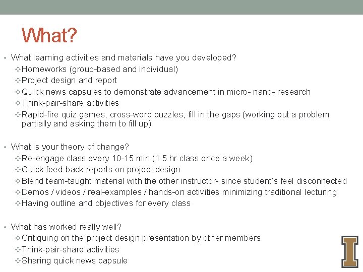 What? • What learning activities and materials have you developed? v Homeworks (group-based and