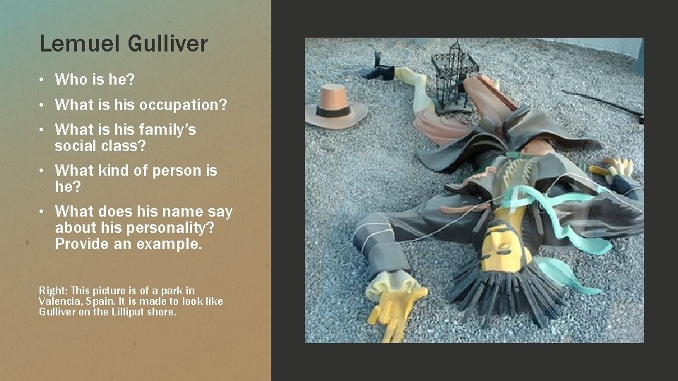 Lemuel Gulliver • Who is he? • What is his occupation? • What is