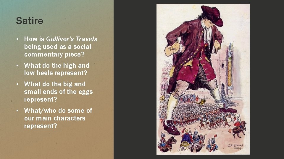 Satire • How is Gulliver’s Travels being used as a social commentary piece? •