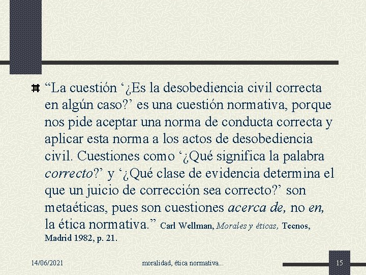 “La cuestión ‘¿Es la desobediencia civil correcta en algún caso? ’ es una cuestión