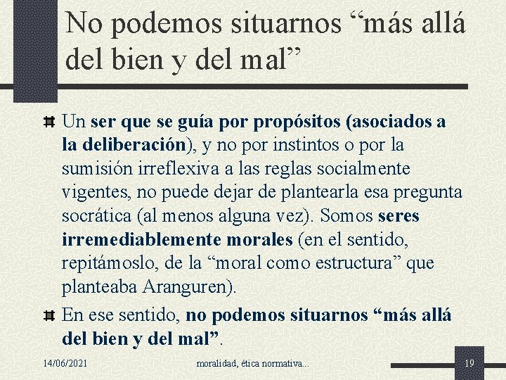 No podemos situarnos “más allá del bien y del mal” Un ser que se