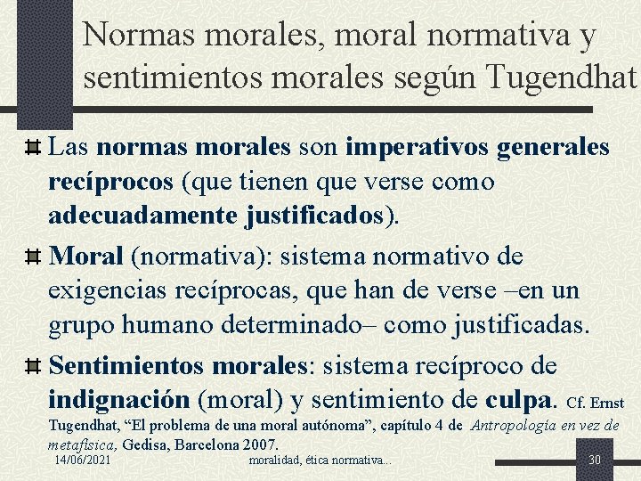 Normas morales, moral normativa y sentimientos morales según Tugendhat Las normas morales son imperativos