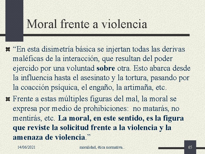 Moral frente a violencia “En esta disimetría básica se injertan todas las derivas maléficas