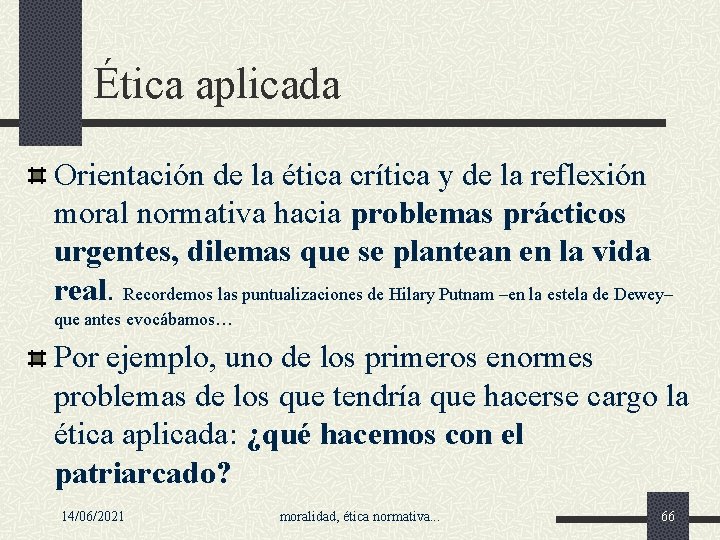 Ética aplicada Orientación de la ética crítica y de la reflexión moral normativa hacia