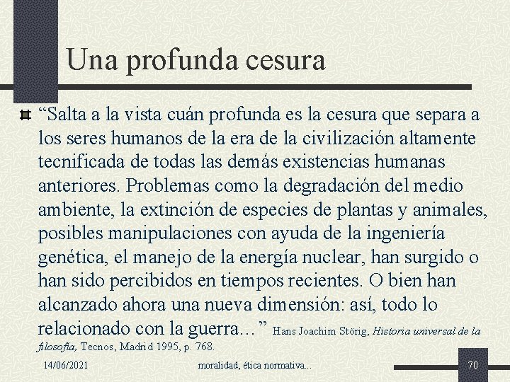 Una profunda cesura “Salta a la vista cuán profunda es la cesura que separa