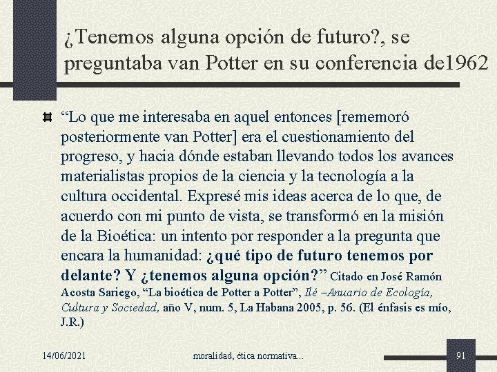 ¿Tenemos alguna opción de futuro? , se preguntaba van Potter en su conferencia de