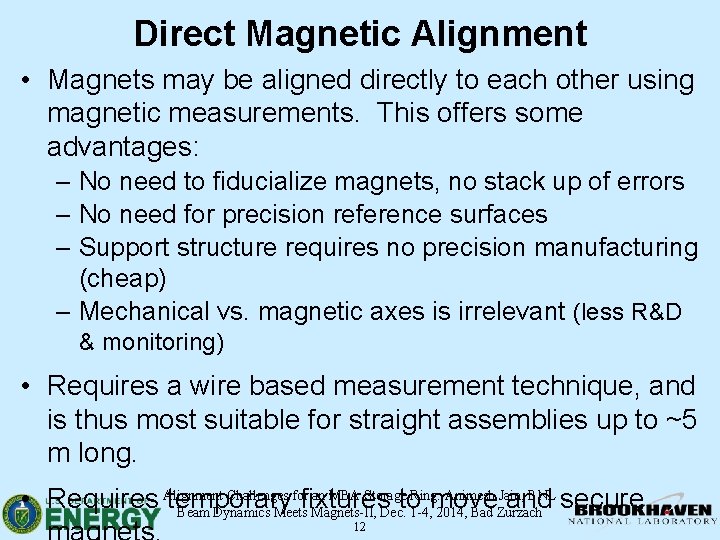 Direct Magnetic Alignment • Magnets may be aligned directly to each other using magnetic