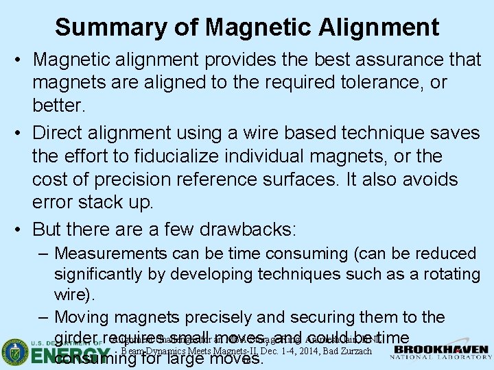 Summary of Magnetic Alignment • Magnetic alignment provides the best assurance that magnets are