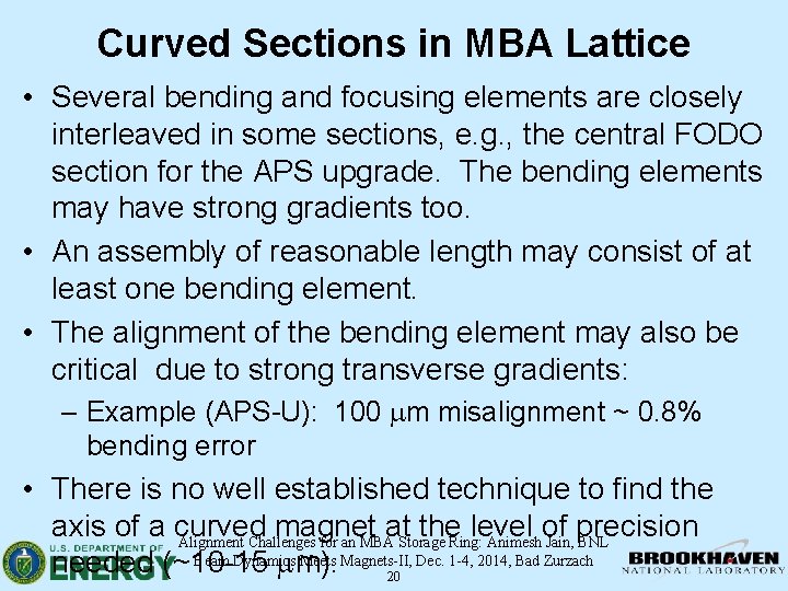 Curved Sections in MBA Lattice • Several bending and focusing elements are closely interleaved