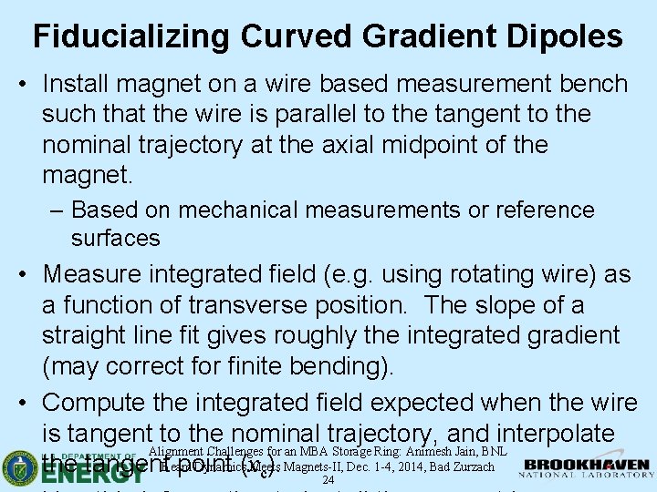 Fiducializing Curved Gradient Dipoles • Install magnet on a wire based measurement bench such