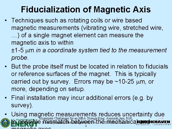 Fiducialization of Magnetic Axis • Techniques such as rotating coils or wire based magnetic