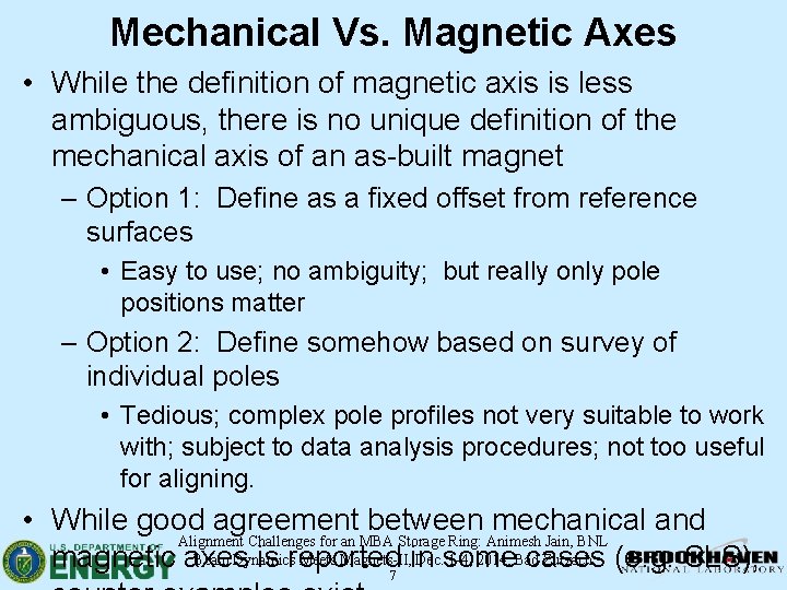 Mechanical Vs. Magnetic Axes • While the definition of magnetic axis is less ambiguous,