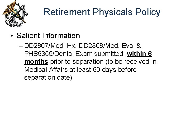 Retirement Physicals Policy • Salient Information – DD 2807/Med. Hx, DD 2808/Med. Eval &