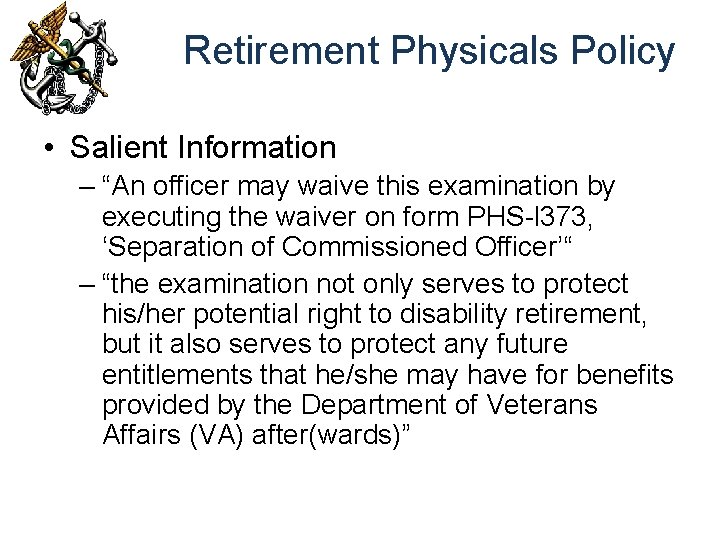 Retirement Physicals Policy • Salient Information – “An officer may waive this examination by