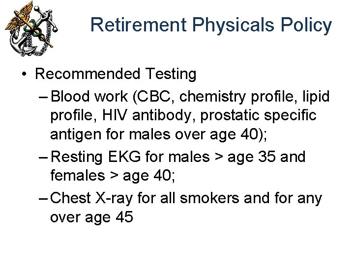 Retirement Physicals Policy • Recommended Testing – Blood work (CBC, chemistry profile, lipid profile,
