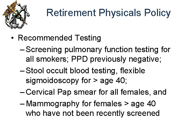 Retirement Physicals Policy • Recommended Testing – Screening pulmonary function testing for all smokers;