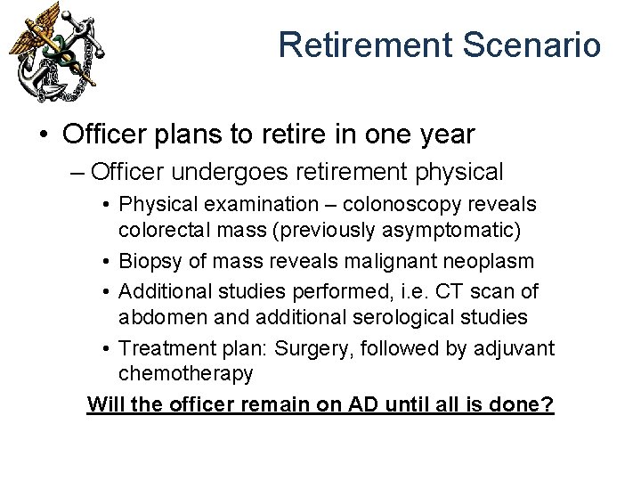 Retirement Scenario • Officer plans to retire in one year – Officer undergoes retirement