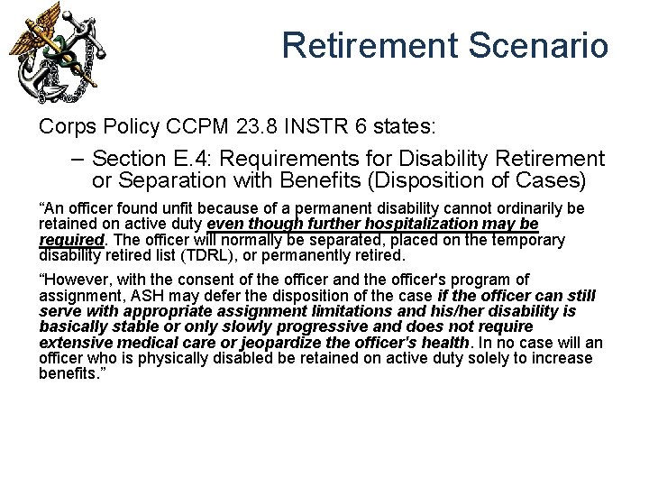 Retirement Scenario Corps Policy CCPM 23. 8 INSTR 6 states: – Section E. 4: