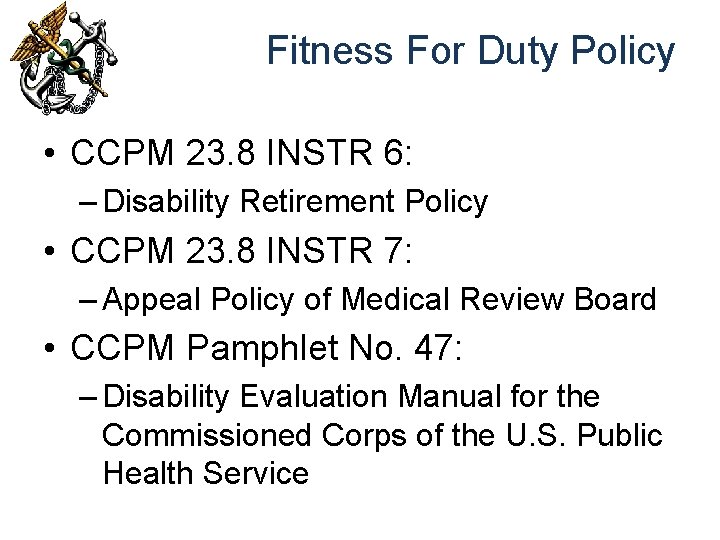 Fitness For Duty Policy • CCPM 23. 8 INSTR 6: – Disability Retirement Policy