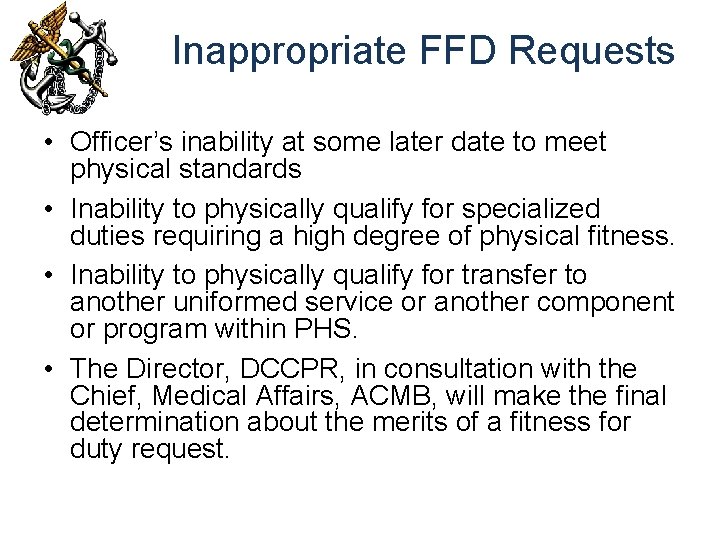 Inappropriate FFD Requests • Officer’s inability at some later date to meet physical standards