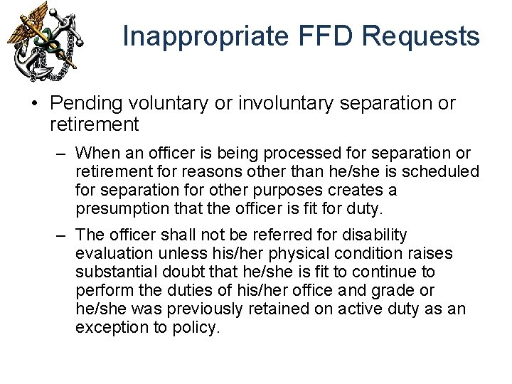 Inappropriate FFD Requests • Pending voluntary or involuntary separation or retirement – When an