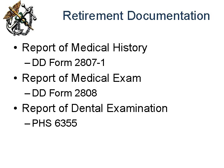 Retirement Documentation • Report of Medical History – DD Form 2807 -1 • Report