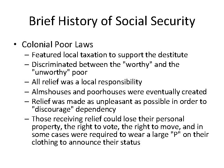 Brief History of Social Security • Colonial Poor Laws – Featured local taxation to