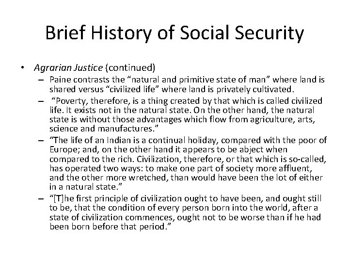 Brief History of Social Security • Agrarian Justice (continued) – Paine contrasts the “natural