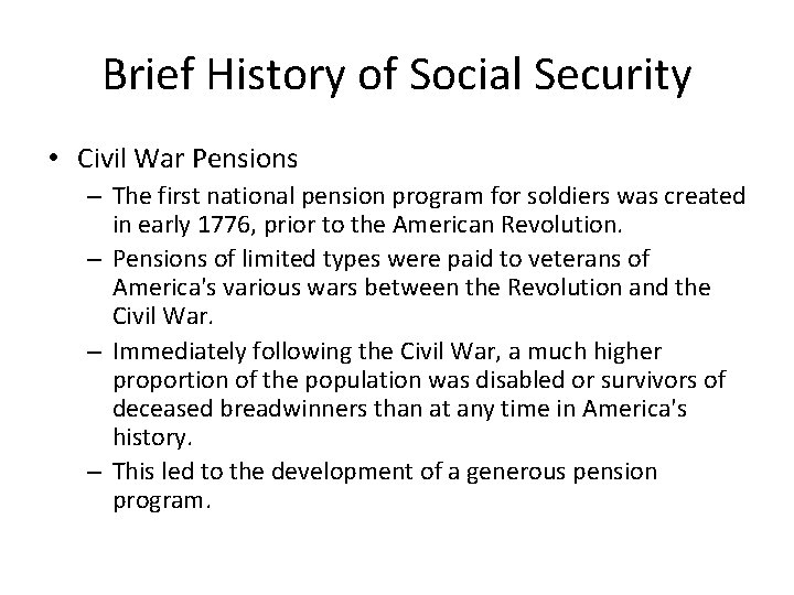 Brief History of Social Security • Civil War Pensions – The first national pension
