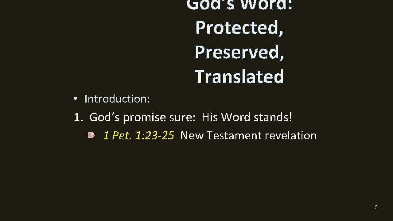 God’s Word: Protected, Preserved, Translated • Introduction: 1. God’s promise sure: His Word stands!