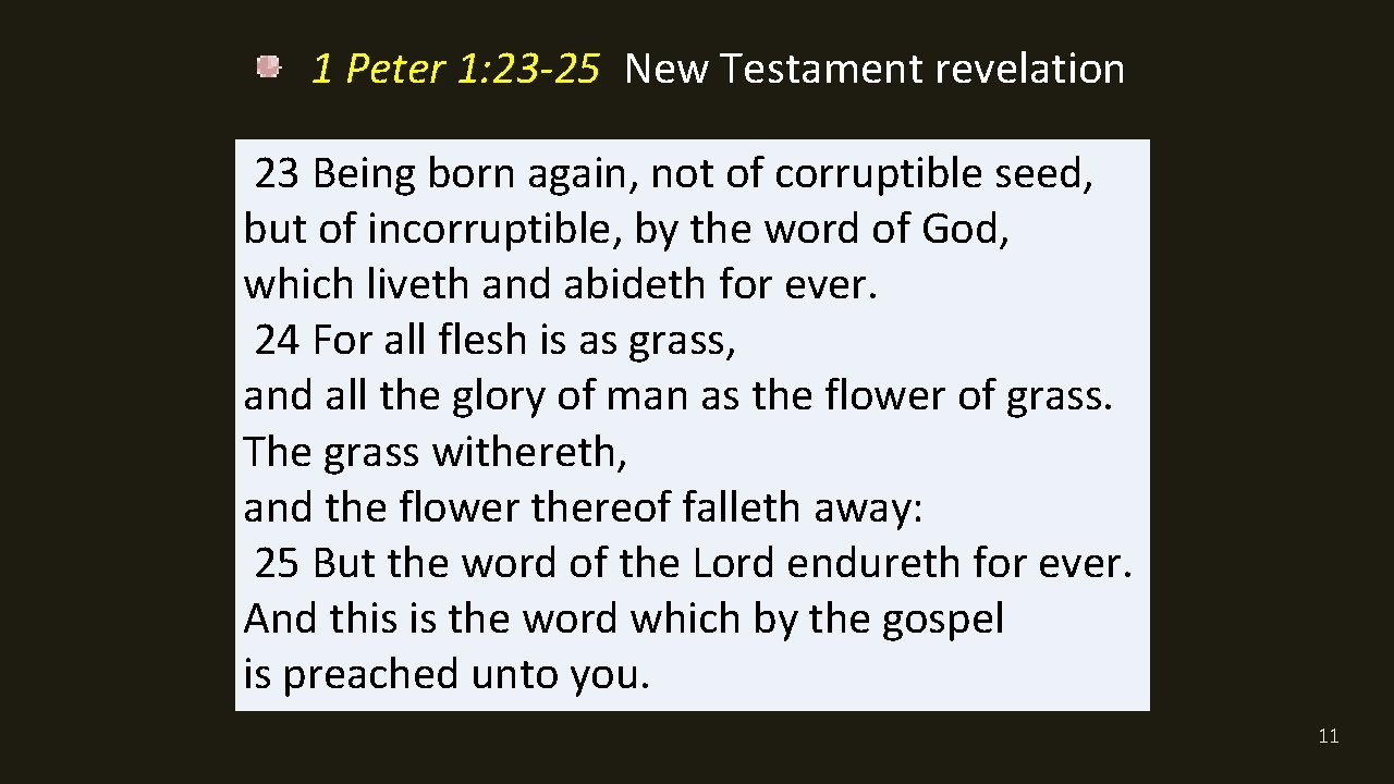 1 Peter 1: 23 -25 New Testament revelation 23 Being born again, not of