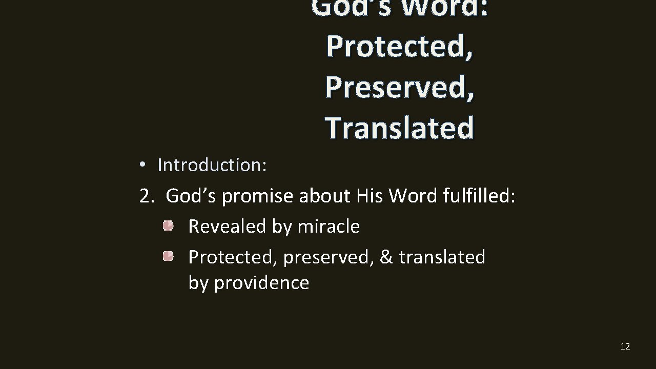 God’s Word: Protected, Preserved, Translated • Introduction: 2. God’s promise about His Word fulfilled: