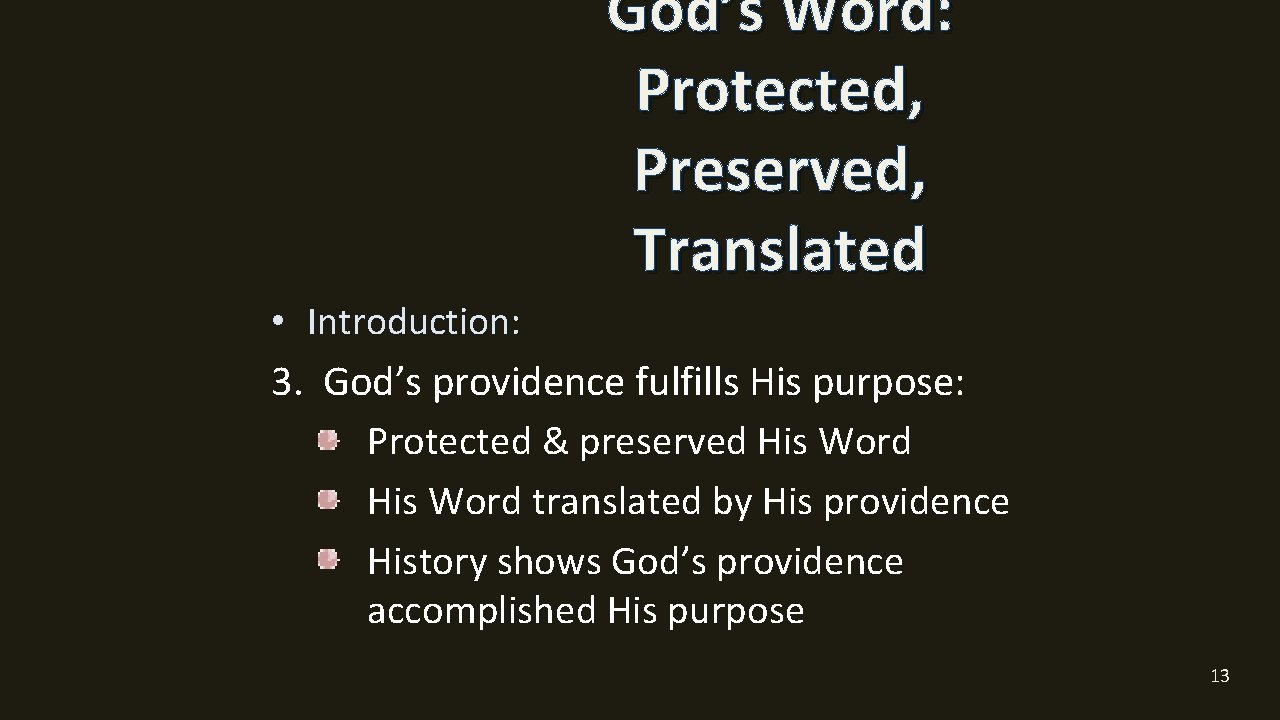 God’s Word: Protected, Preserved, Translated • Introduction: 3. God’s providence fulfills His purpose: Protected