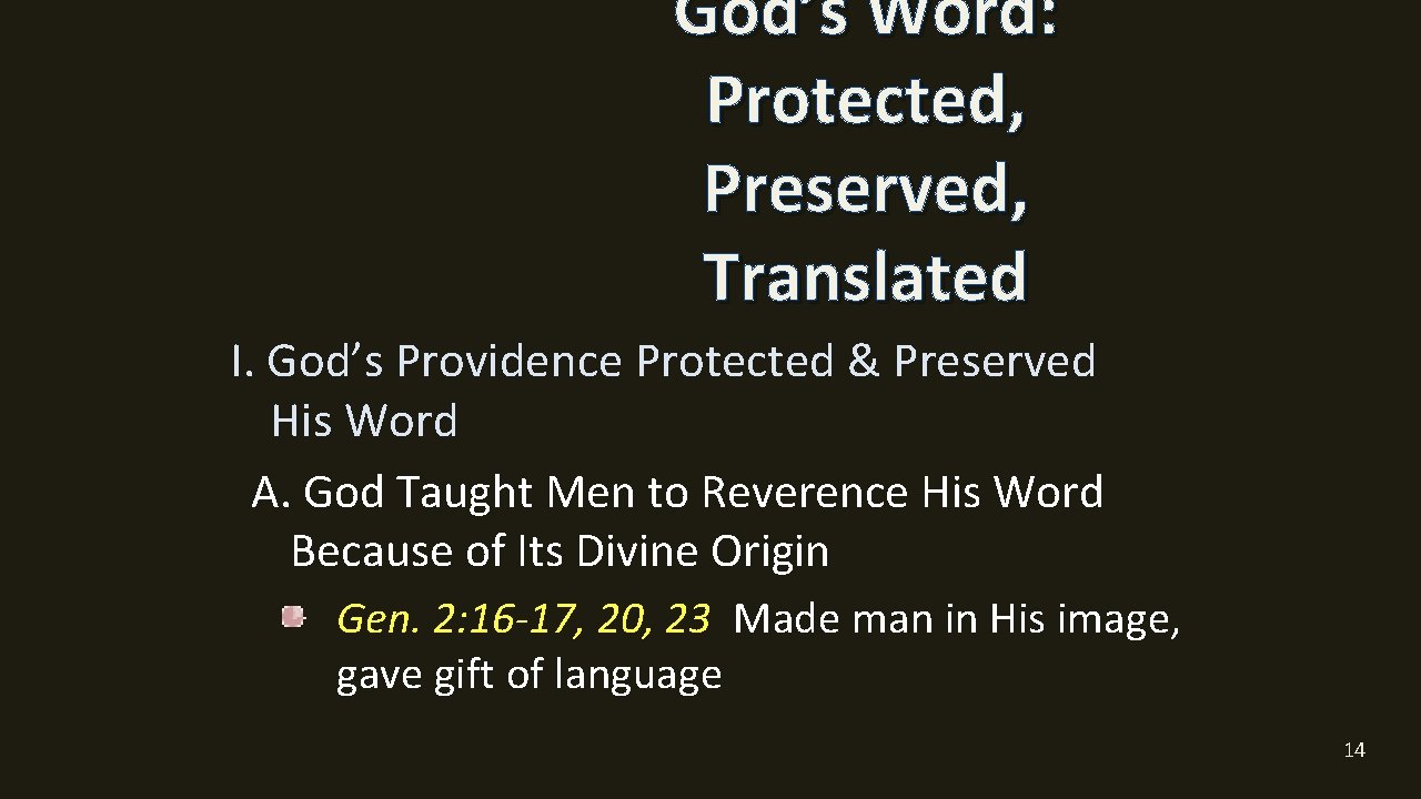 God’s Word: Protected, Preserved, Translated I. God’s Providence Protected & Preserved His Word A.