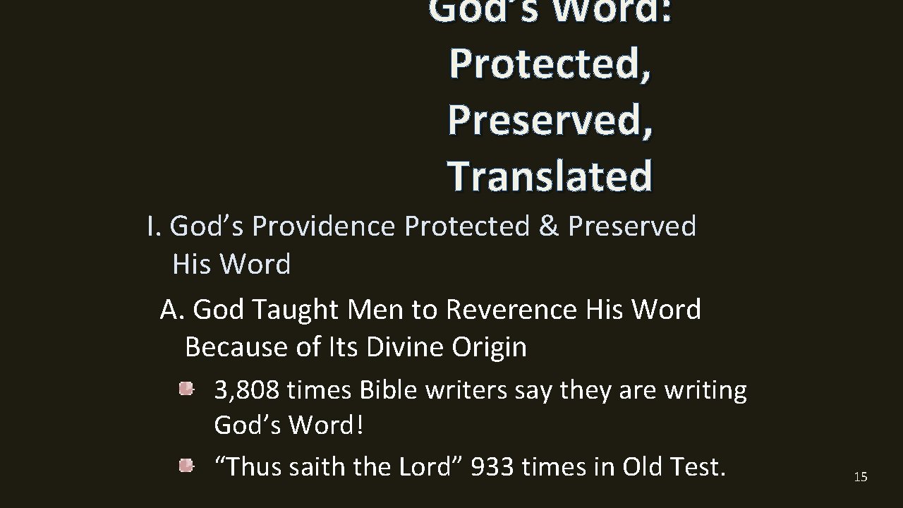 God’s Word: Protected, Preserved, Translated I. God’s Providence Protected & Preserved His Word A.