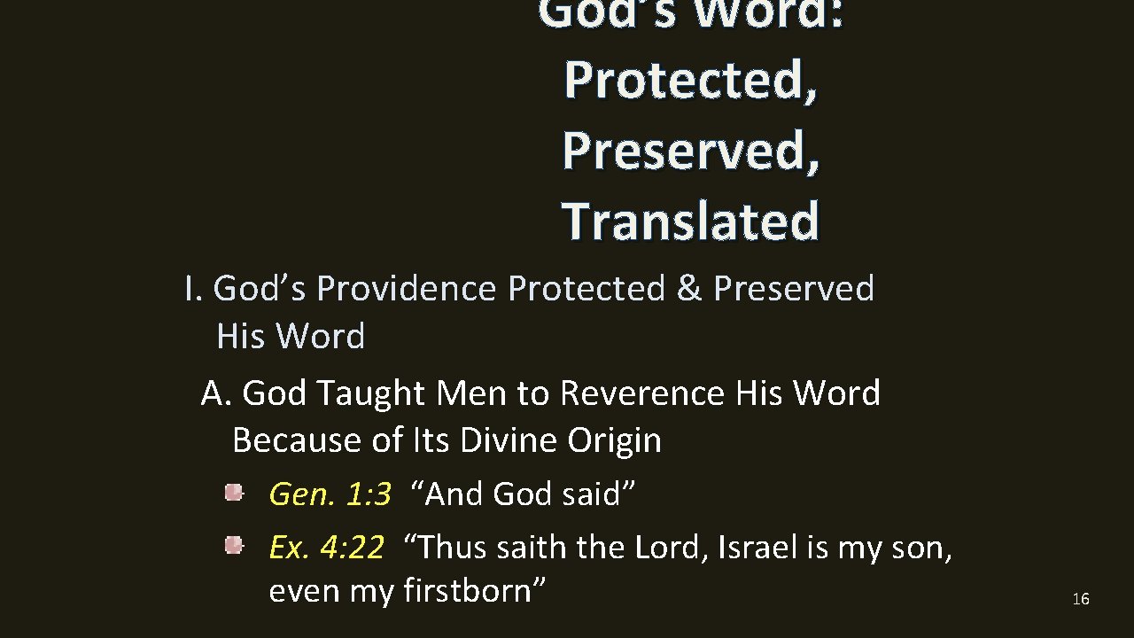 God’s Word: Protected, Preserved, Translated I. God’s Providence Protected & Preserved His Word A.