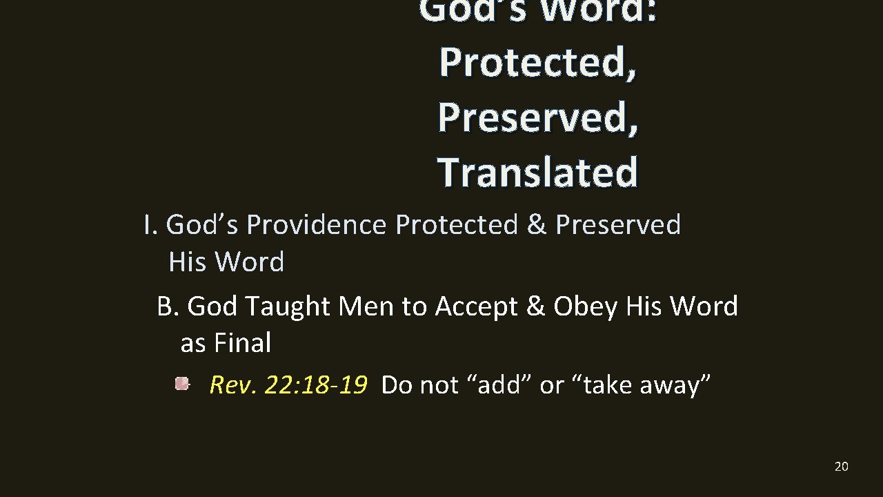 God’s Word: Protected, Preserved, Translated I. God’s Providence Protected & Preserved His Word B.