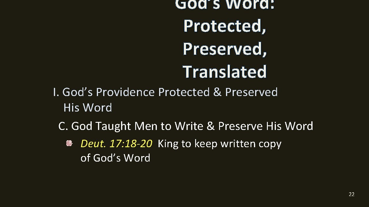 God’s Word: Protected, Preserved, Translated I. God’s Providence Protected & Preserved His Word C.